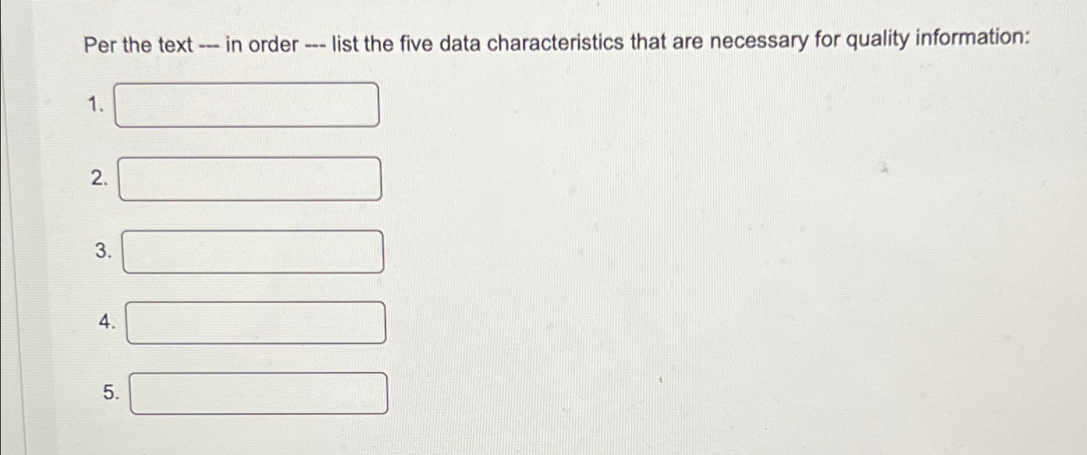  Per the text -- in order -- list the five data