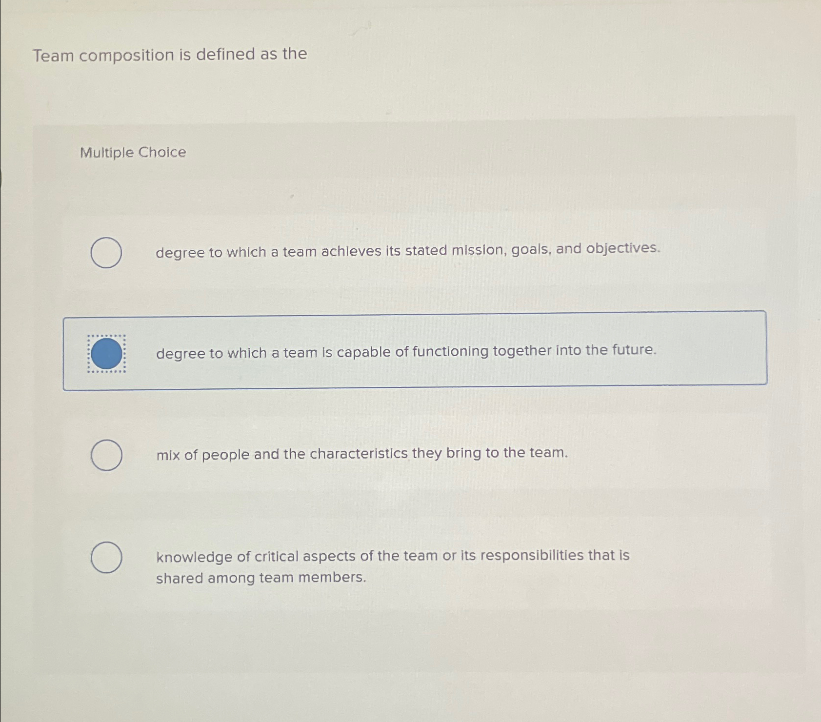  Team composition is defined as the Multiple Choice degree to which