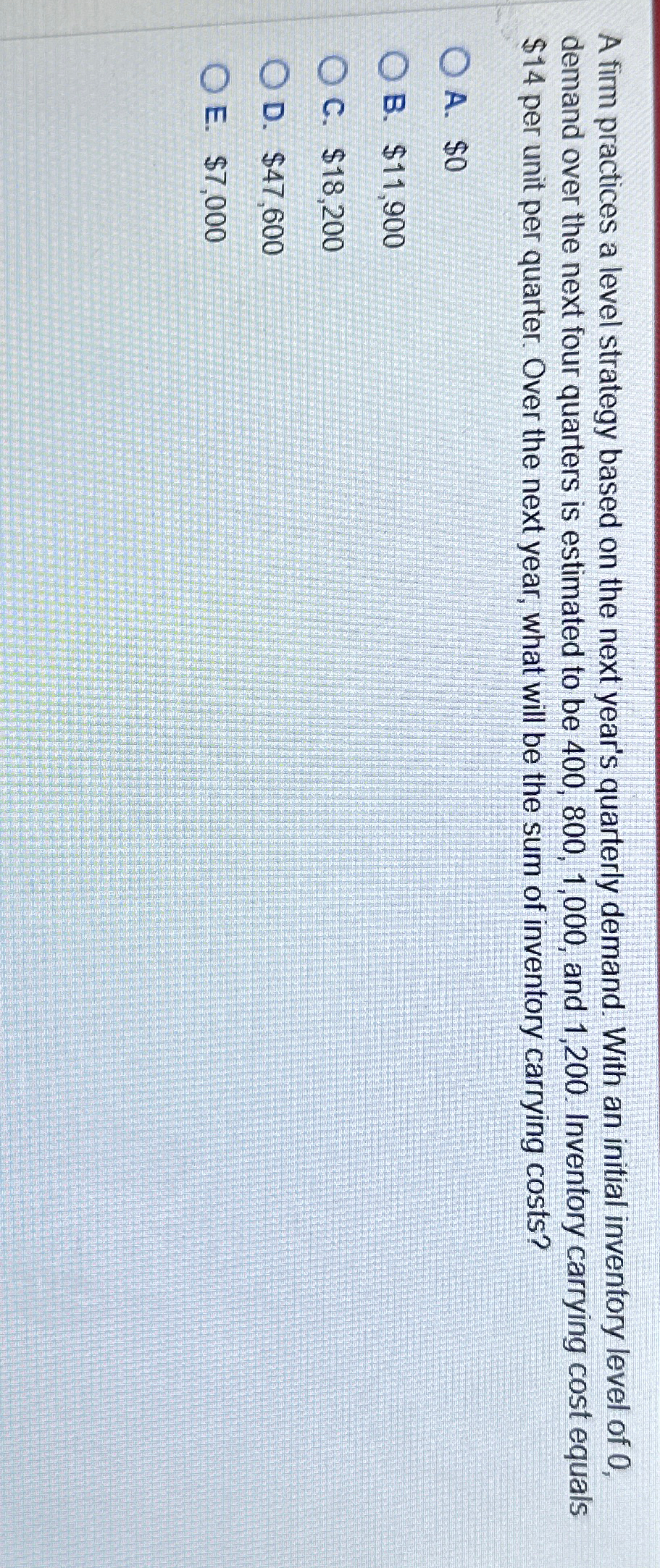  A firm practices a level strategy based on the next year's