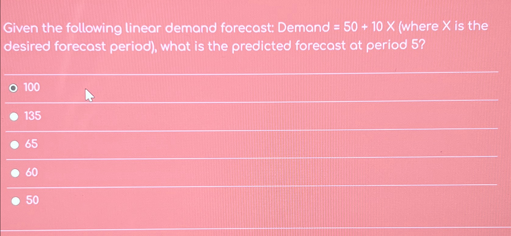  Given the following linear demand forecast: Demand =50+10x(where x is the