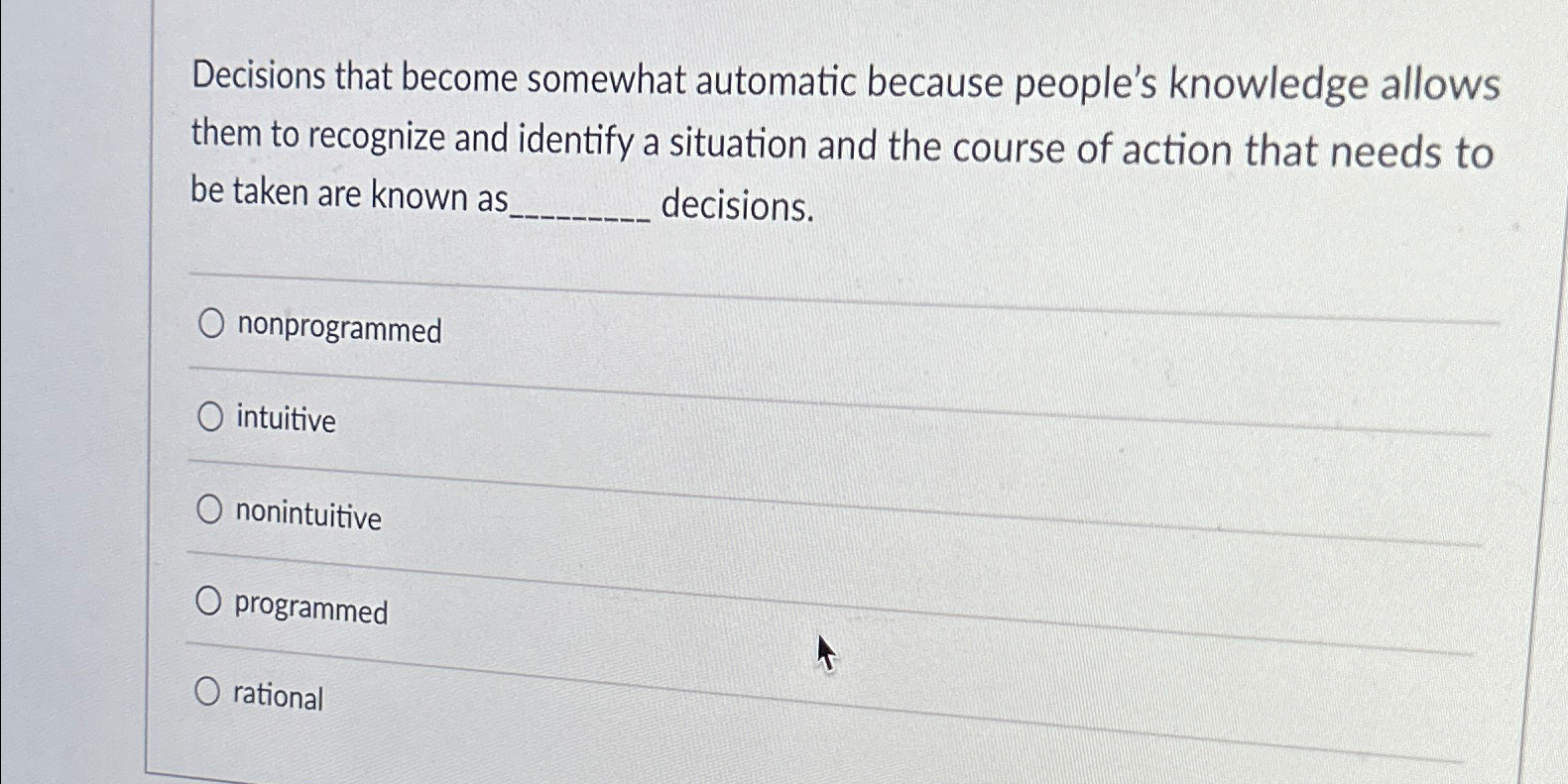  Decisions that become somewhat automatic because people's knowledge allows them to