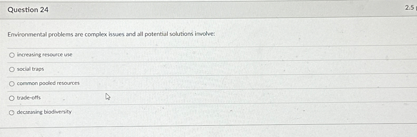  Environmental problems are complex issues and all potential solutions involve: increasing