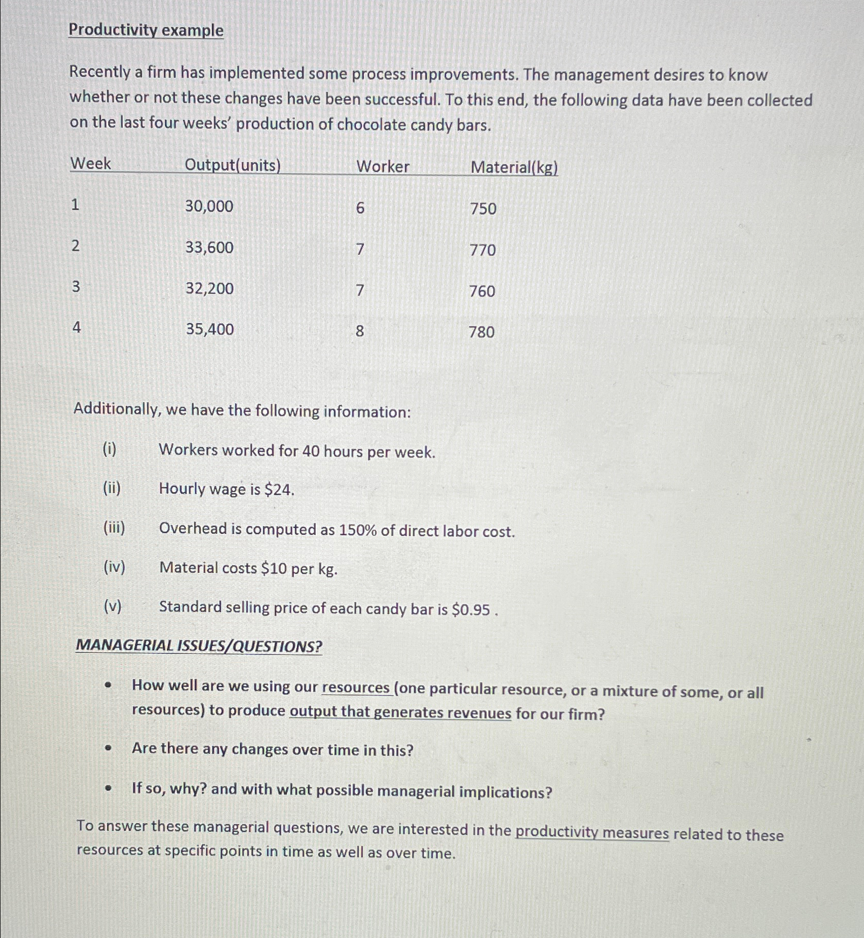  Productivity example Recently a firm has implemented some process improvements. The