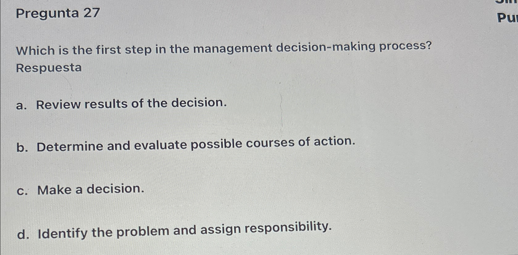  Pregunta 27 Which is the first step in the management decision-making