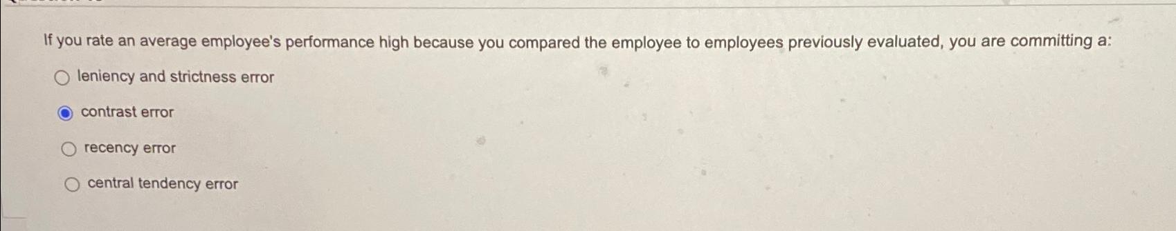  If you rate an average employee's performance high because you compared