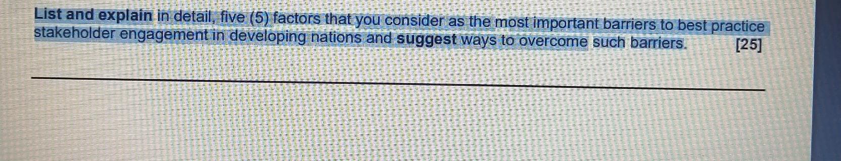  List and explain in detail, five (5) factors that you consider