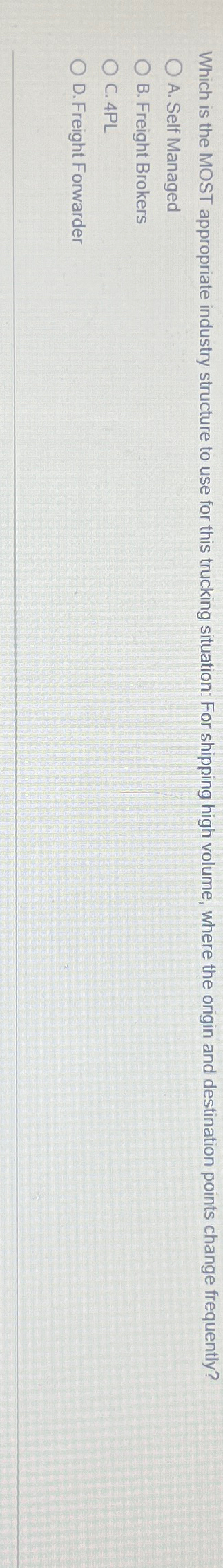  Which is the MOST appropriate industry structure to use for this