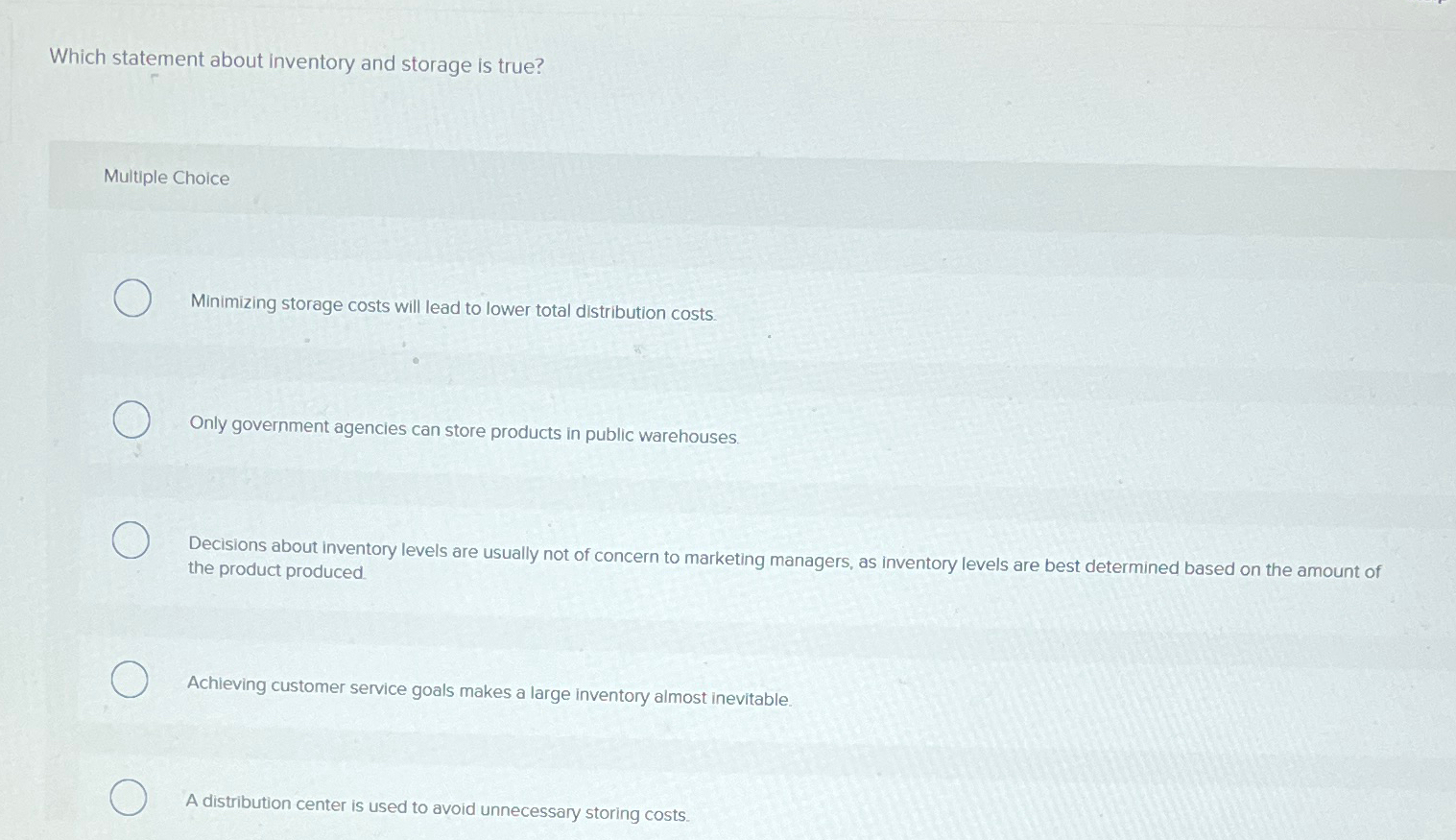  Which statement about inventory and storage is true? Multiple Choice Minimizing