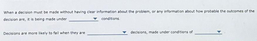  When a decision must be made without having clear information about