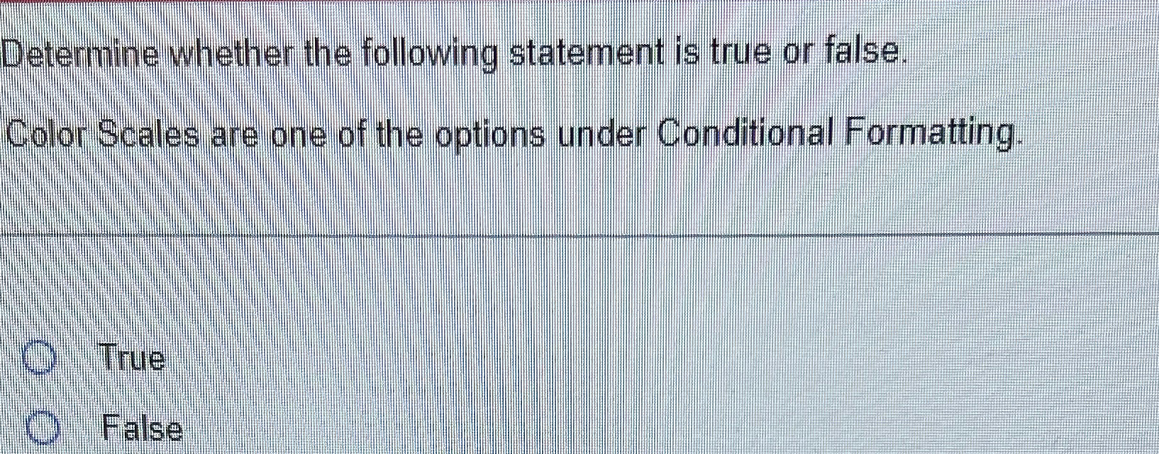  Determine whether the following statement is true or false. Color Scales