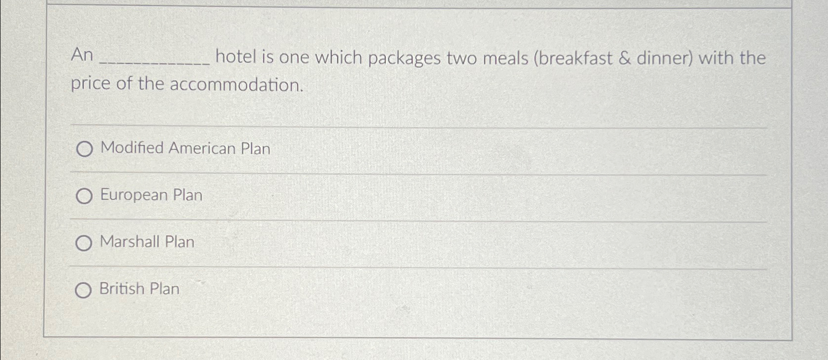  An hotel is one which packages two meals (breakfast & dinner)