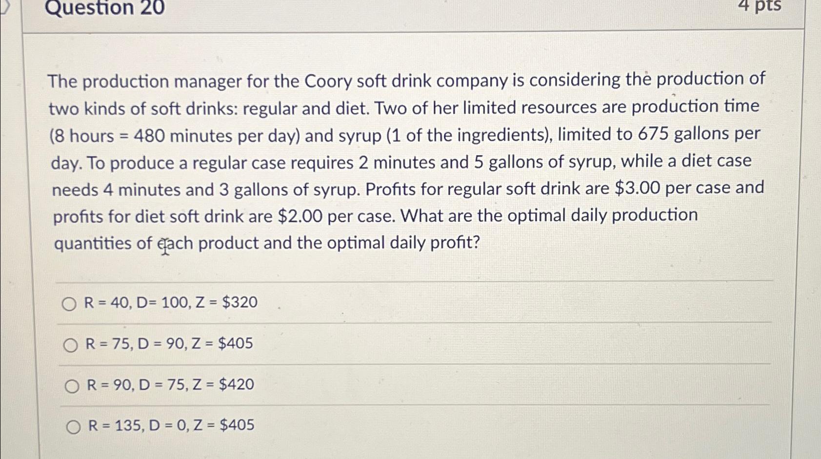  Question 20 The production manager for the Coory soft drink company