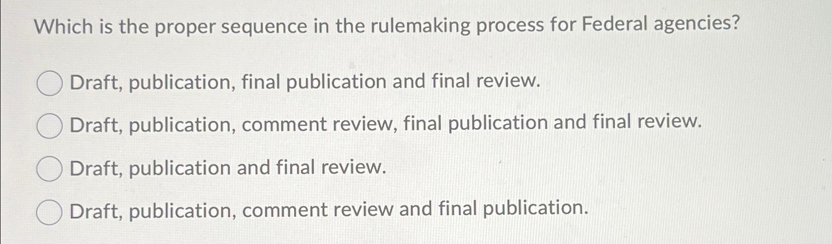  Which is the proper sequence in the rulemaking process for Federal