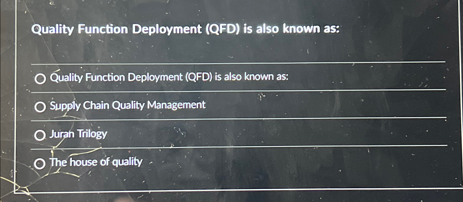  Quality Function Deployment (QFD) is also known as: Quality Function Deployment