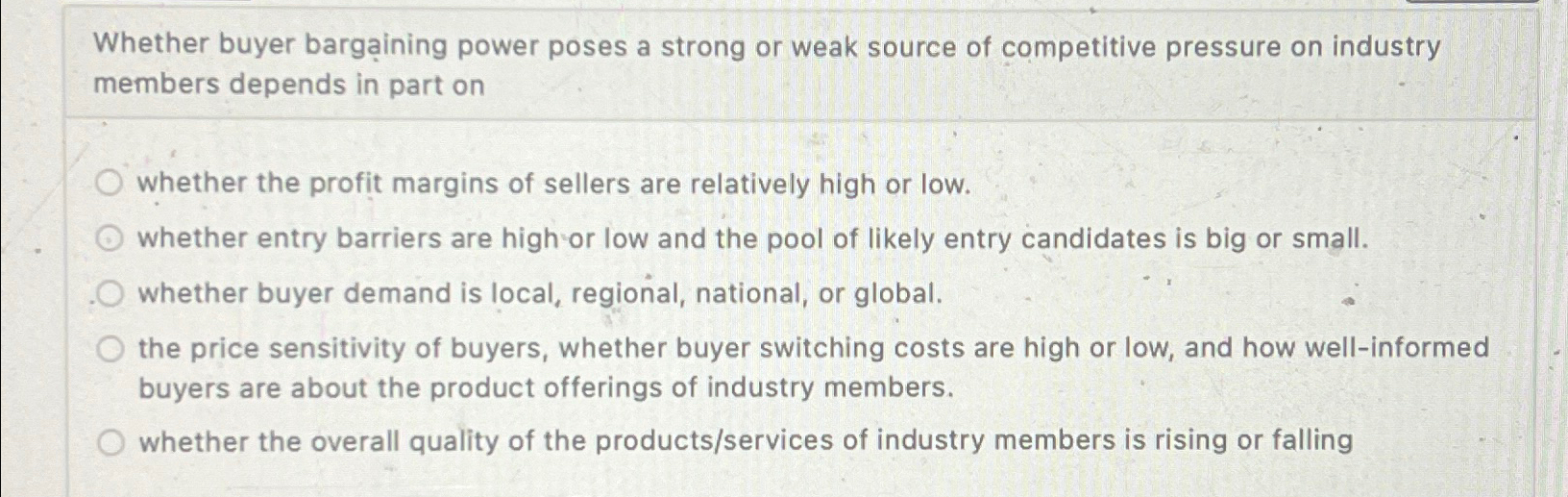  Whether buyer bargaining power poses a strong or weak source of