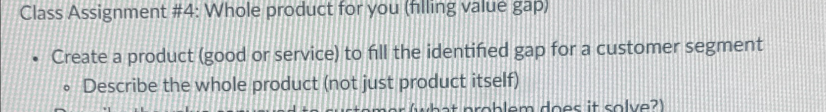  Class Assignment #4: Whole product for you (filling value gap) Create