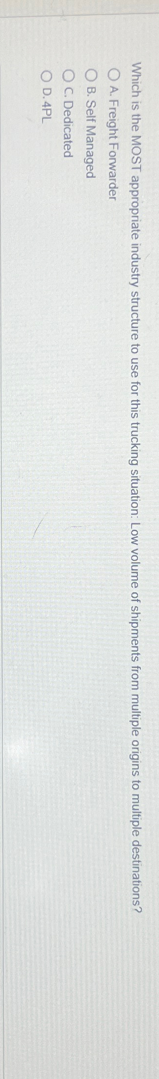  Which is the MOST appropriate industry structure to use for this