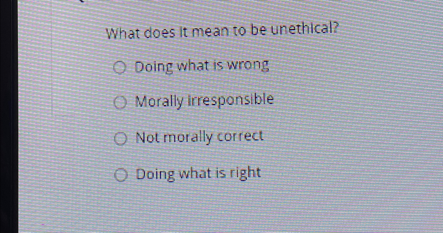  What does it mean to be unethical? Doing what is wrong