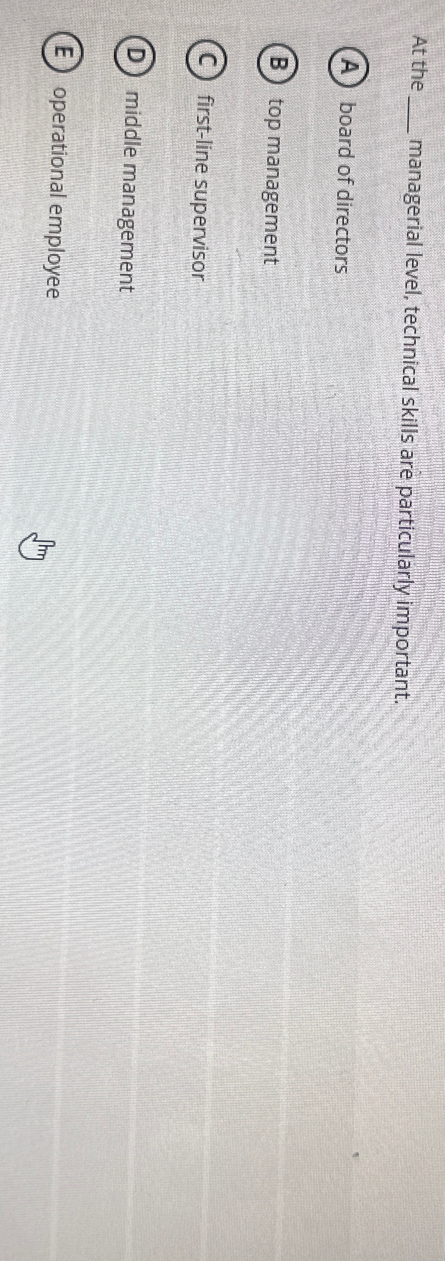  At the managerial level, technical skills are particularly important. board of