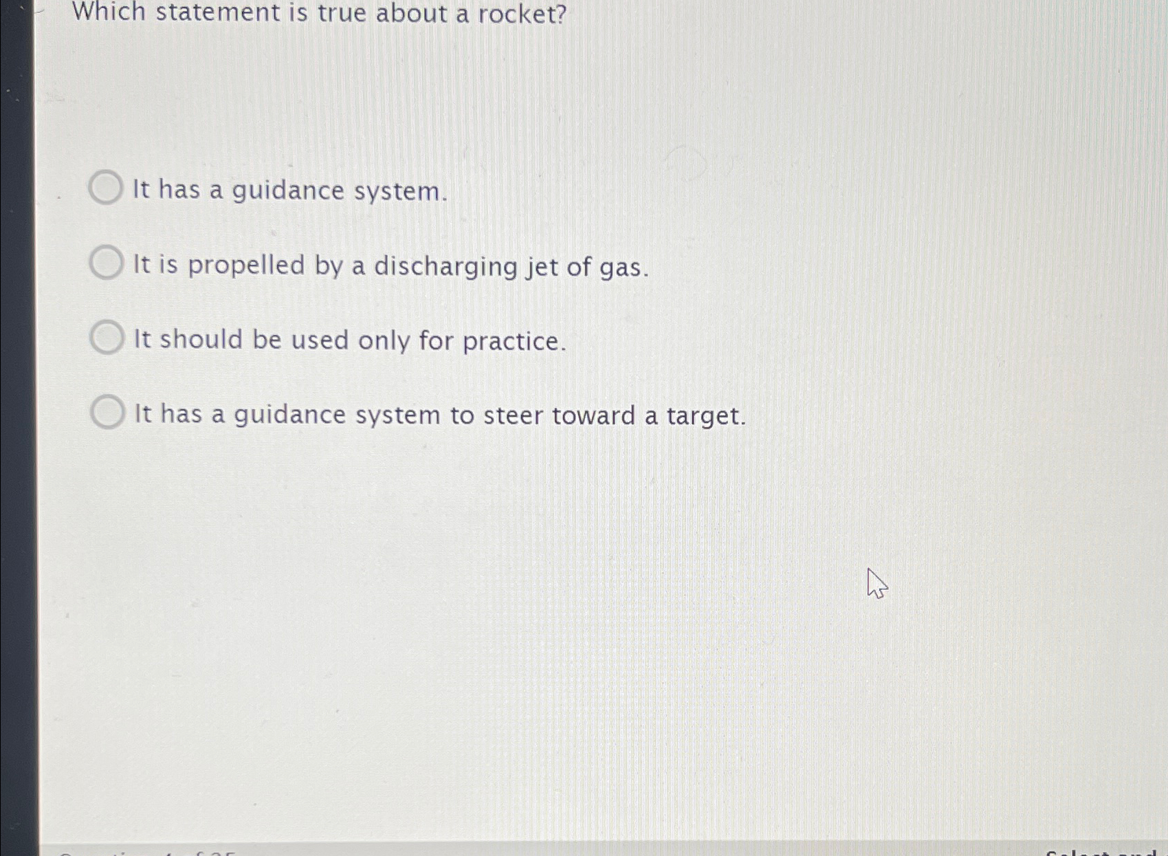  Which statement is true about a rocket? It has a guidance