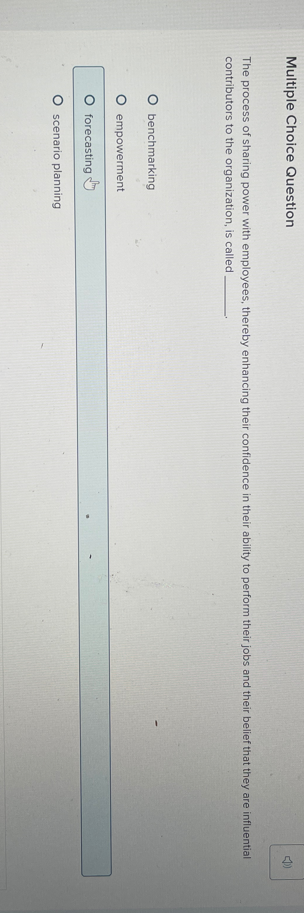  Multiple Choice Question The process of sharing power with employees, thereby