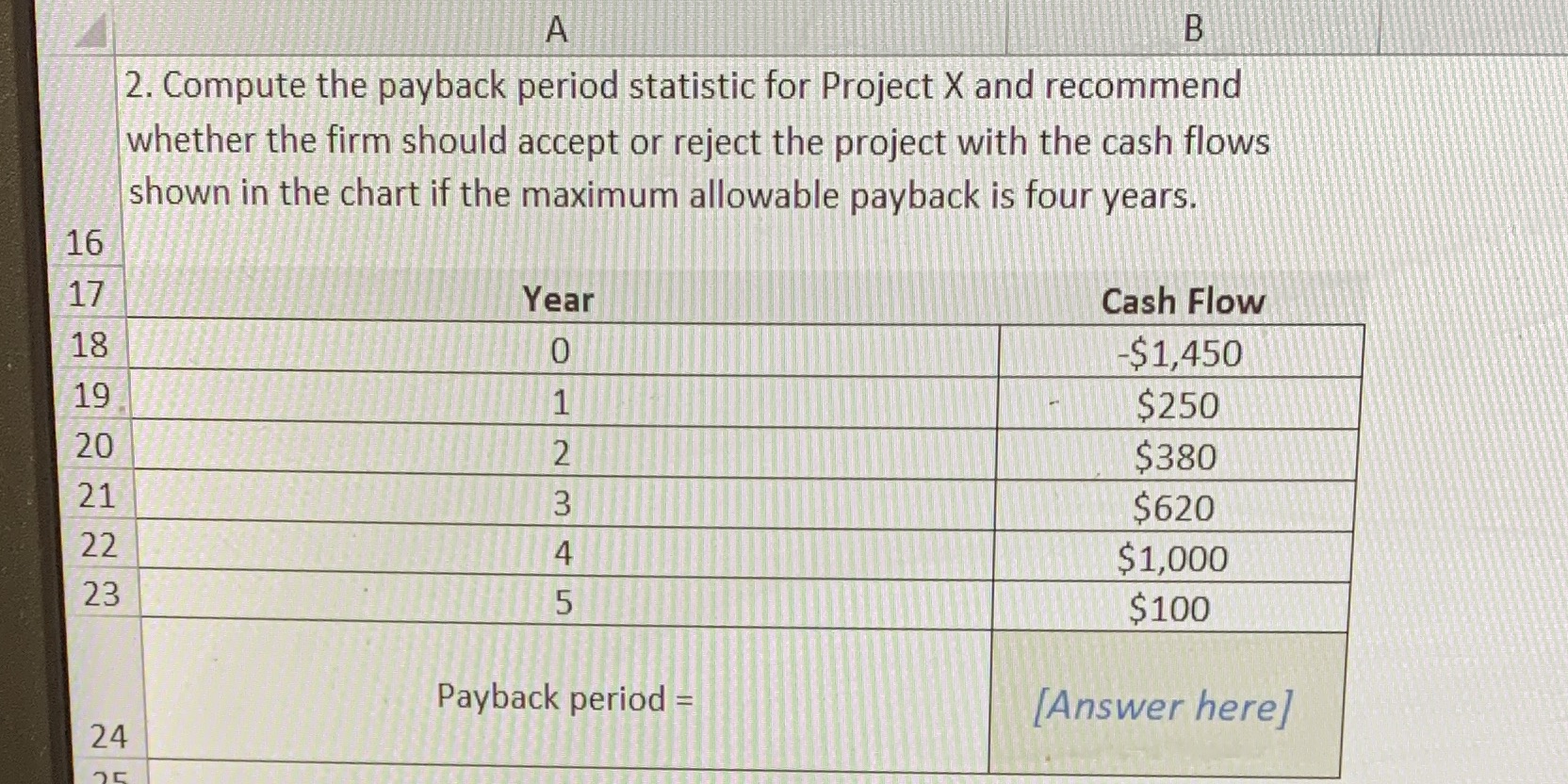 Have to be in excel form A B 2. Compute the payback