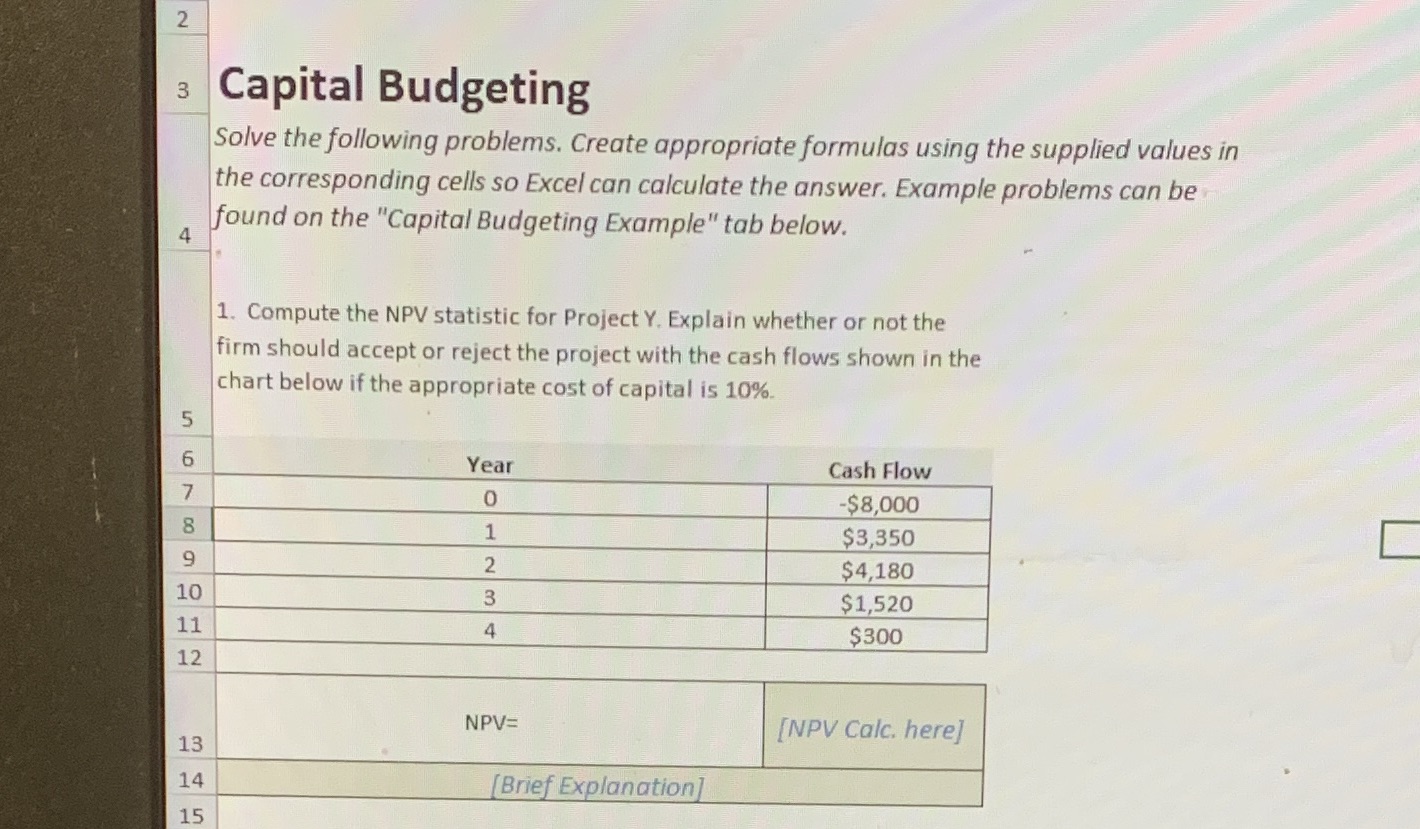 Equations have to work in excel format 2 Capital Budgeting Solve the