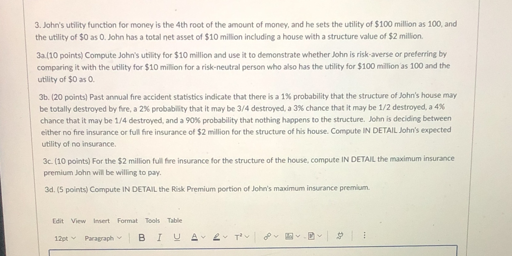 Help ASAP!! 3. John's utility function for money is the 4th root