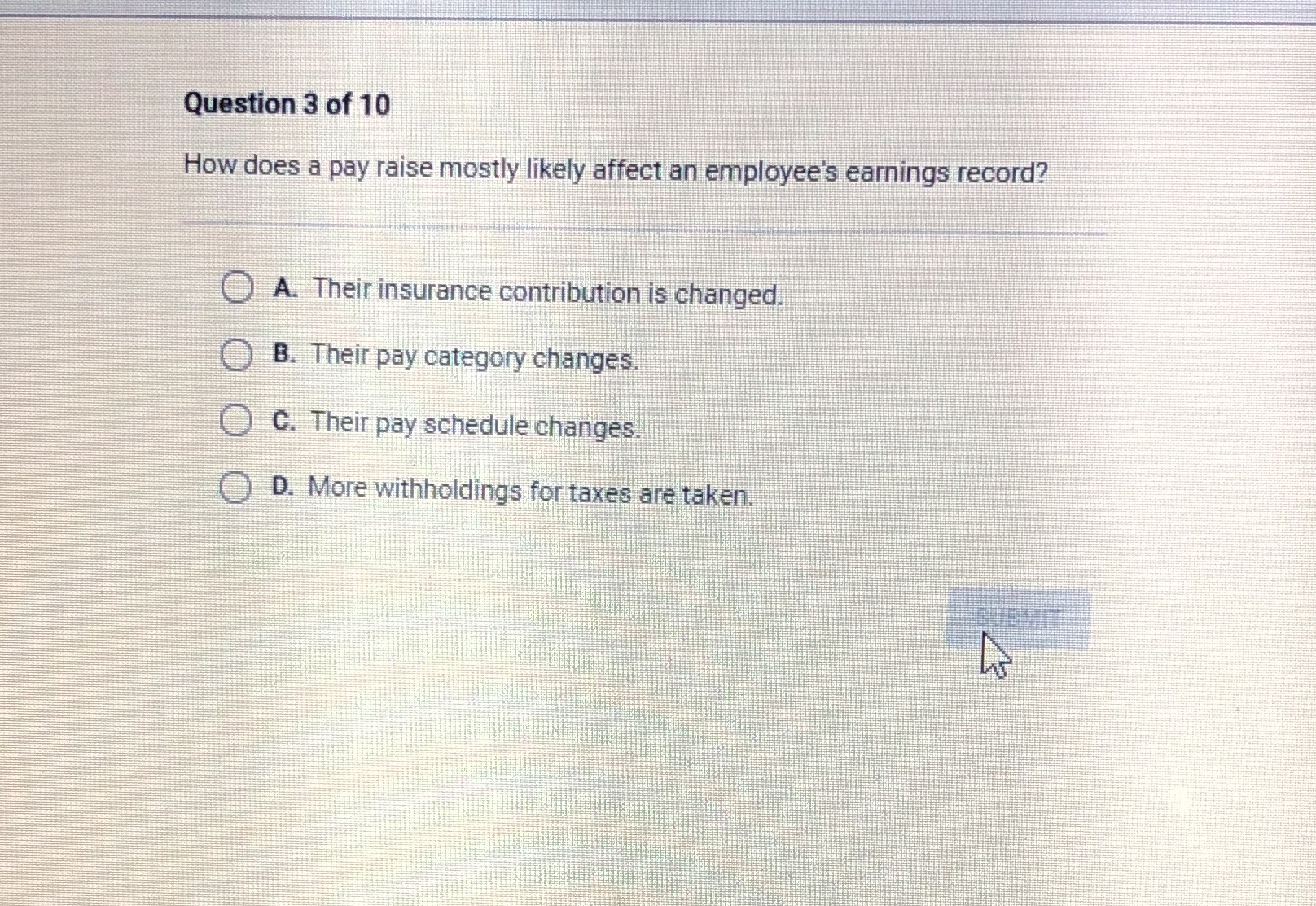  Question 3 of 10 How does a pay raise mostly likely
