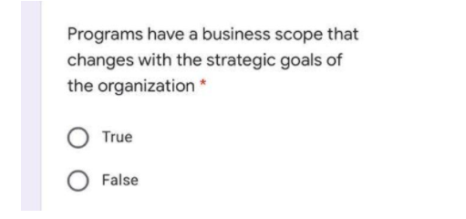Please answer correct with reason Programs have a business scope that changes