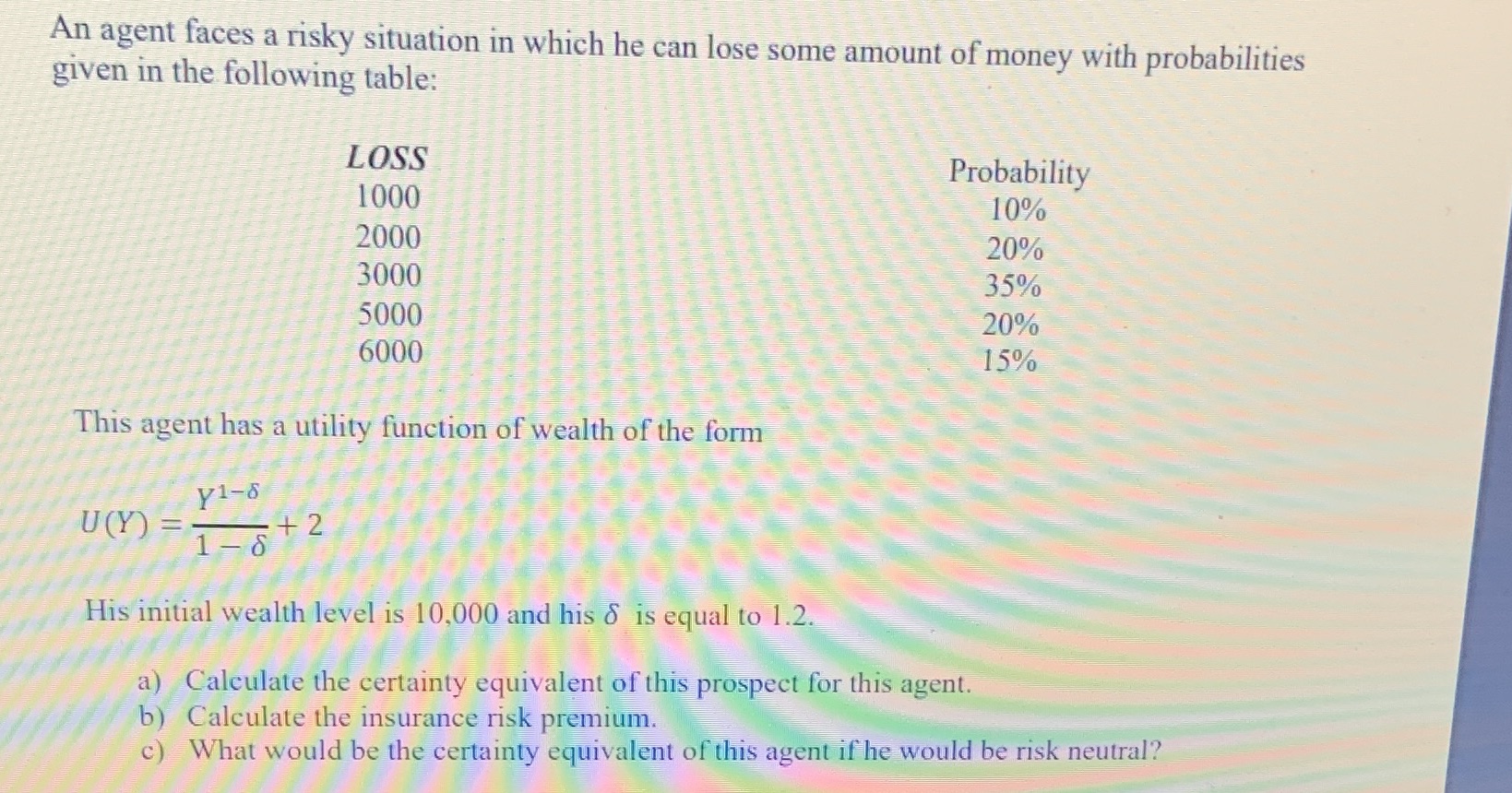  An agent faces a risky situation in which he can lose