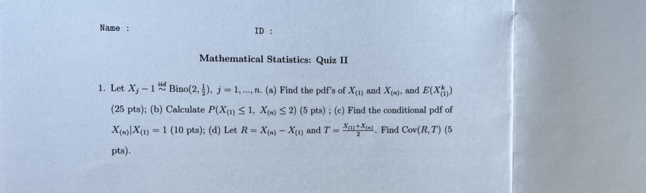  Name : ID : Mathematical Statistics: Quiz II 1. Let X}