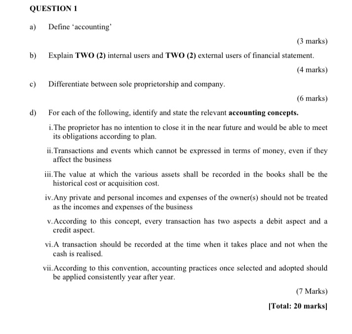 QUESTION 1 a) Define 'accounting' (3 marks) b) Explain TWO (2)