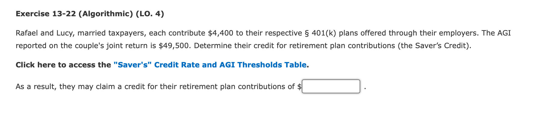 down vote. Exhibit 13.6 \"Saver's\" Credit Rate and AGI Thresholds (2022) Joint
