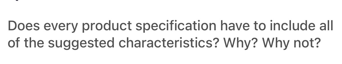 just an opinion Does every product specification have to include all of