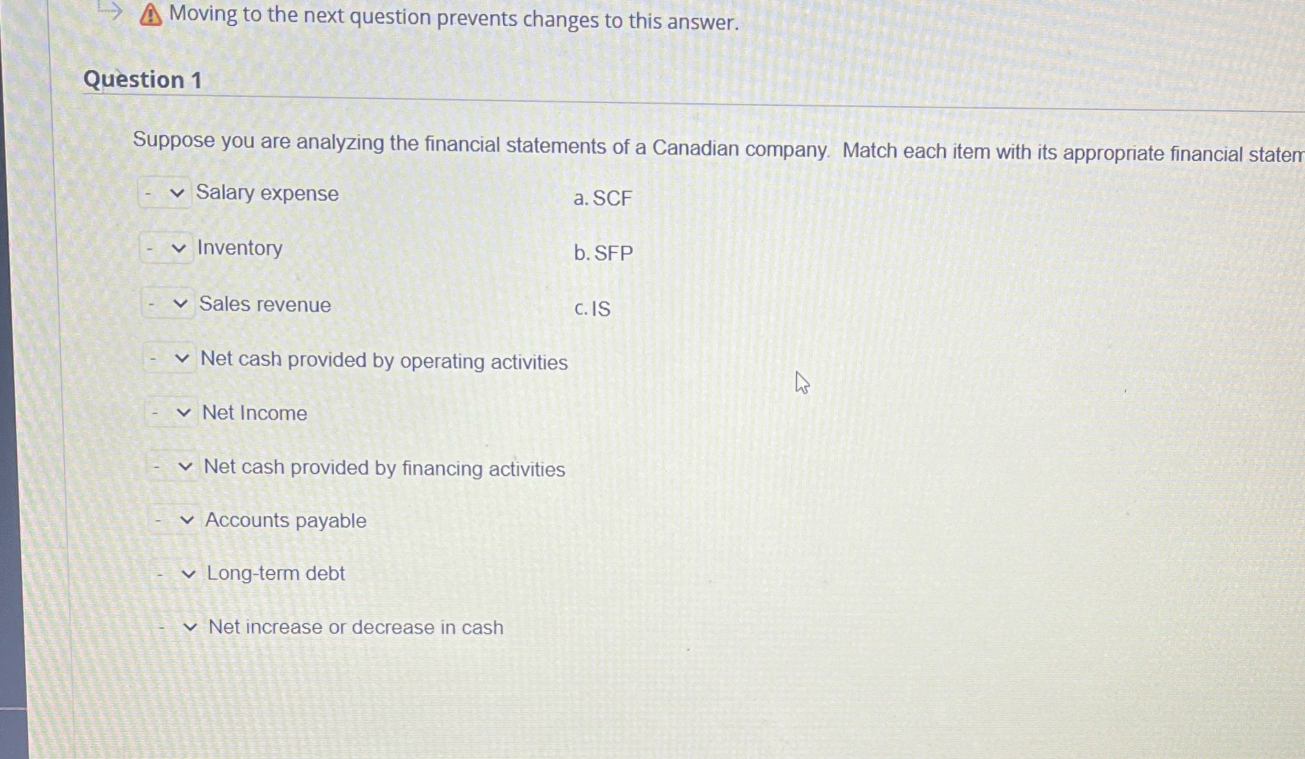 >Moving to the next question prevents changes to this answer. Question