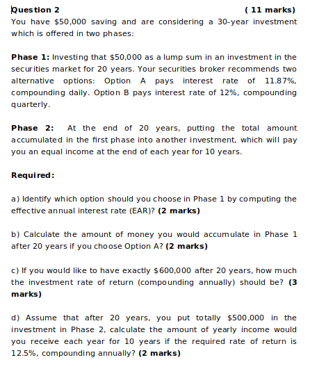 Attached is the question: Question 2 ( 11 marks) You have $50,000