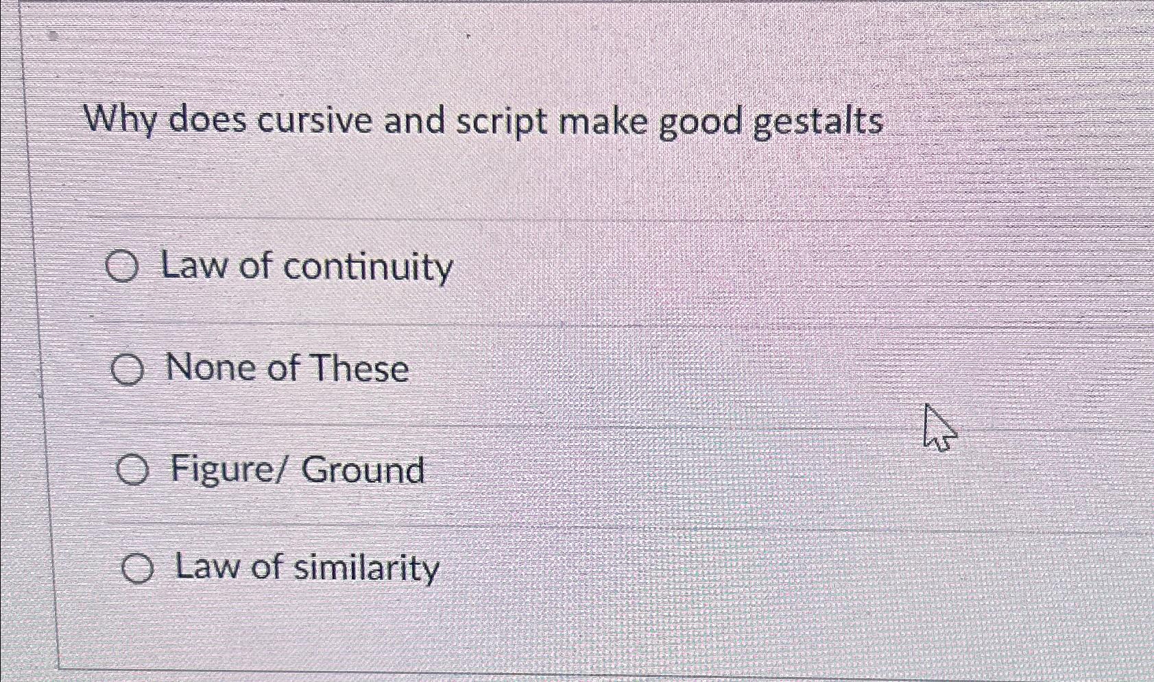  Why does cursive and script make good gestalts Law of continuity
