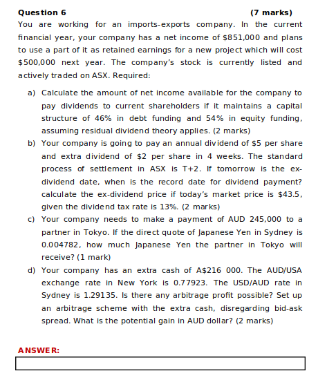Attached is the question: Question 6 (7 marks) You are working for