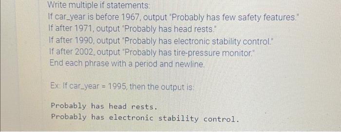  Write multiple paython if statements: If car_year is before 1967, output