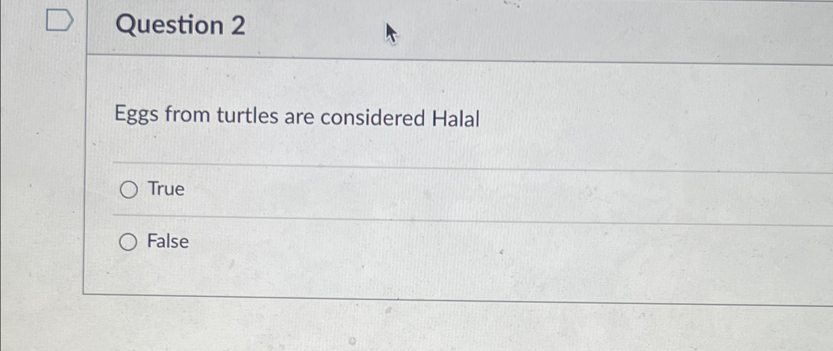  Question 2 Eggs from turtles are considered Halal True False 