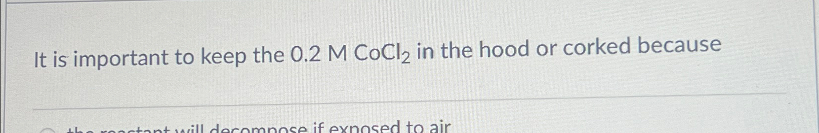  It is important to keep the 0.2MCoCl2 in the hood or