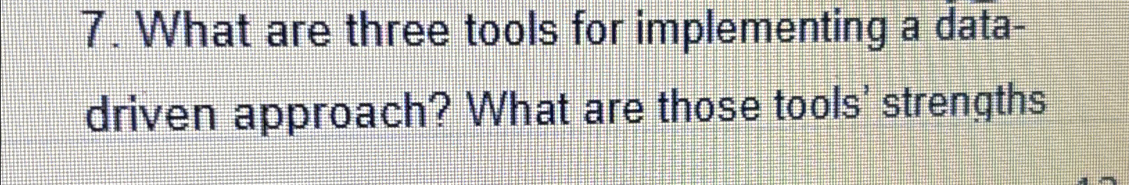  What are three tools for implementing a datadriven approach? What are