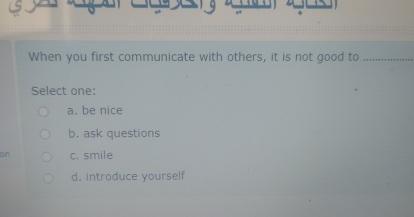  When you first communicate with others, it is not good to