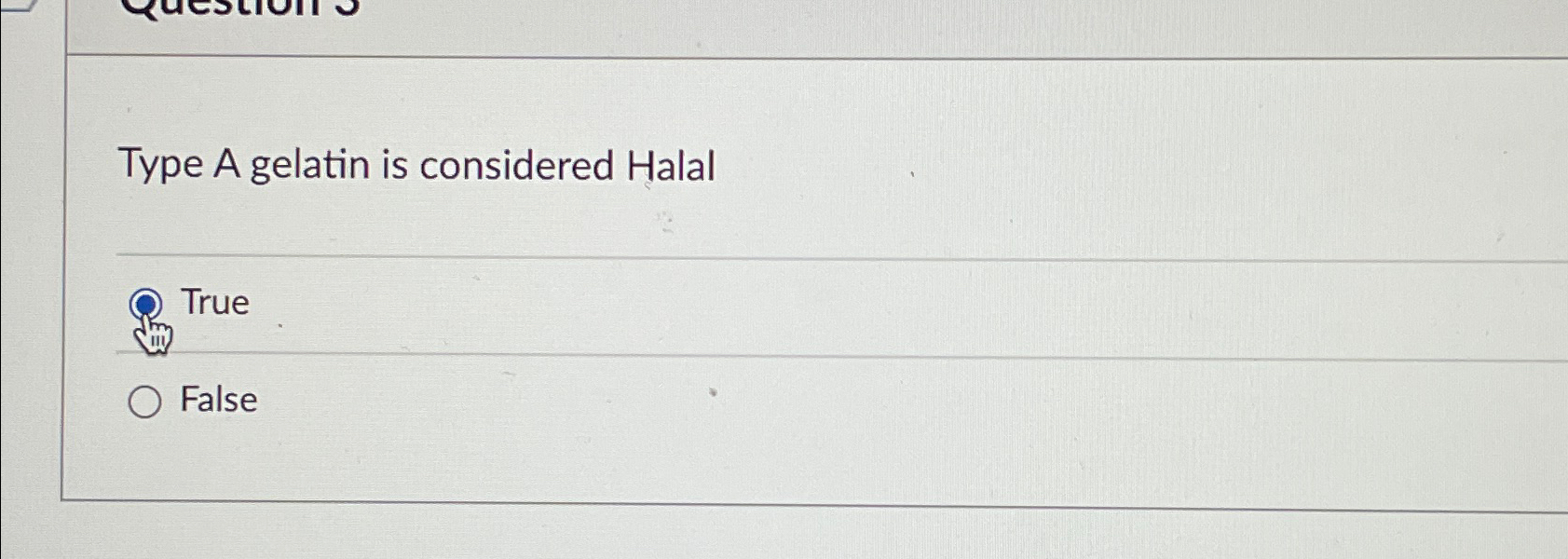  Type A gelatin is considered Halal True False 