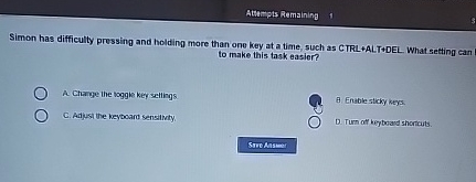  Athmpts Remaining Simon has difficulty prossing and holding more than ono