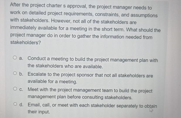  After the project charter s approval, the project manager needs to