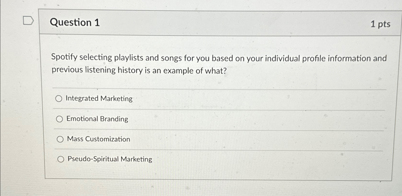 Question 1 1pts Spotify selecting playlists and songs for you based