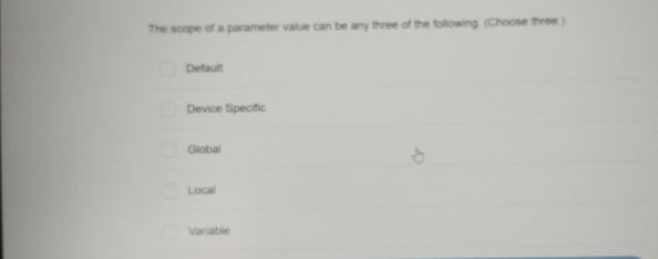  The scope of a parameter value can be any three of