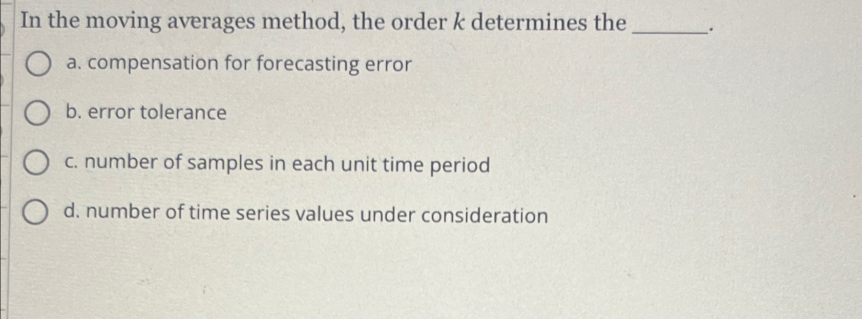  In the moving averages method, the order k determines the a.